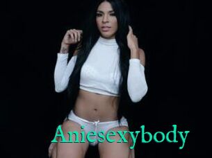 Aniesexybody