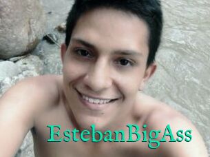 EstebanBigAss