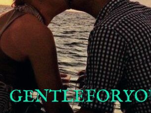 GENTLEFORYOU