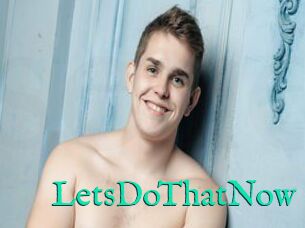 LetsDoThatNow