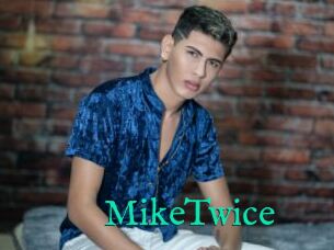 MikeTwice