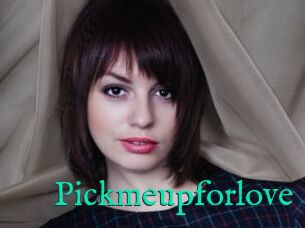 Pickmeupforlove