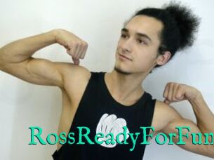 RossReadyForFun