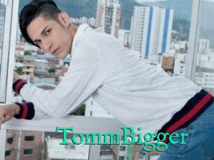 TommBigger