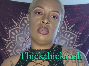 Thickthickrush