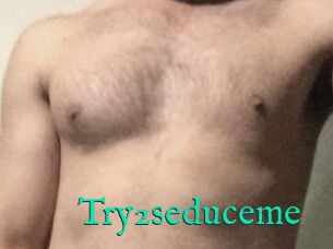 Try2seduceme