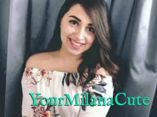 YourMilanaCute