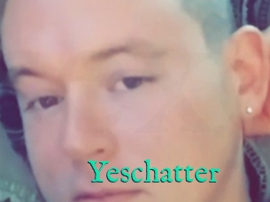 Yeschatter